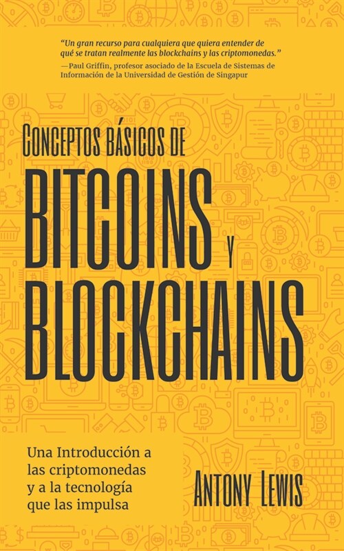 Conceptos B?icos de Bitcoins Y Blockchains: Una Introducci? a Las Criptomonedas Y a la Tecnolog? Que Las Impulsa (Criptograf?, Trading de Criptomo (Paperback)