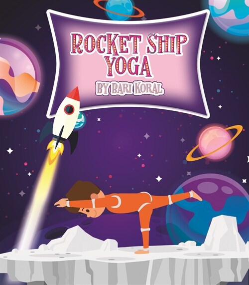 Rocket Ship Yoga: An Out-Of-This-World Kids Yoga Journey for Breathing, Relaxing and Mindfulness (Yoga Poses for Kids, Mindfulness for K (Hardcover)