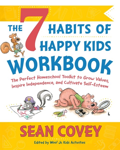 The 7 Habits of Happy Kids Workbook: The Perfect Homeschool Workbook to Grow Values, Inspire Independence, and Cultivate Self Esteem (Paperback)