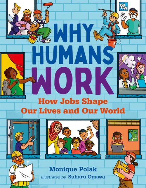 Why Humans Work: How Jobs Shape Our Lives and Our World (Hardcover)
