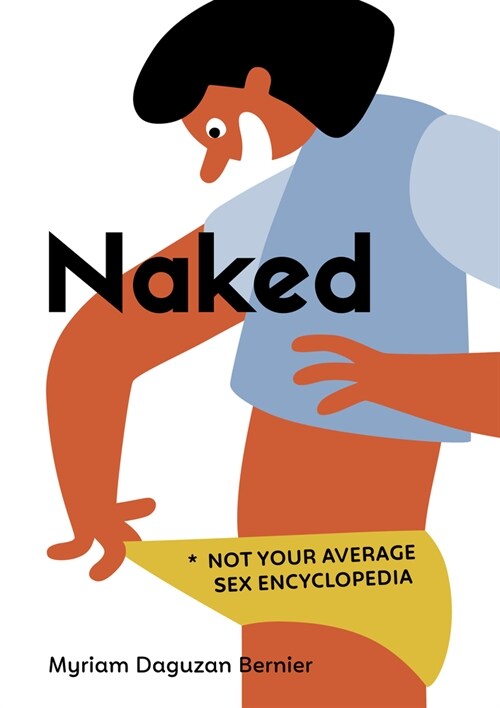 Naked: Not Your Average Sex Encyclopedia (Paperback)