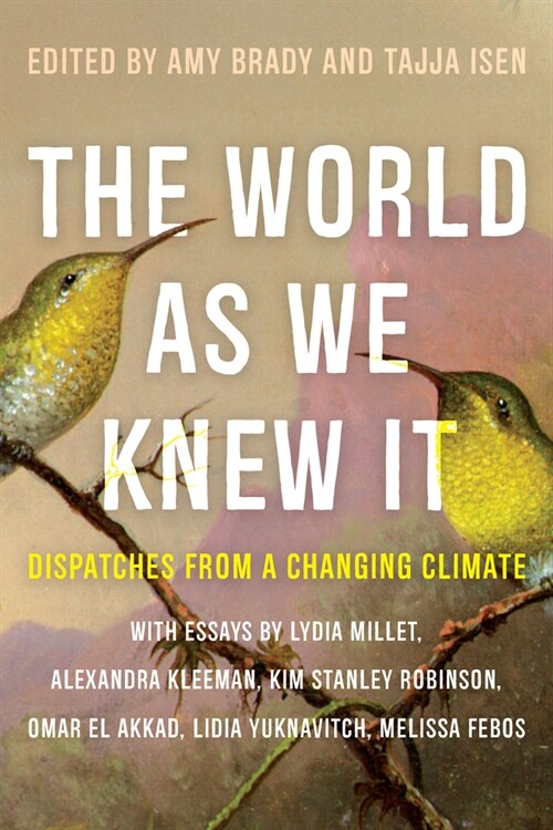 The World as We Knew It: Dispatches from a Changing Climate (Paperback)