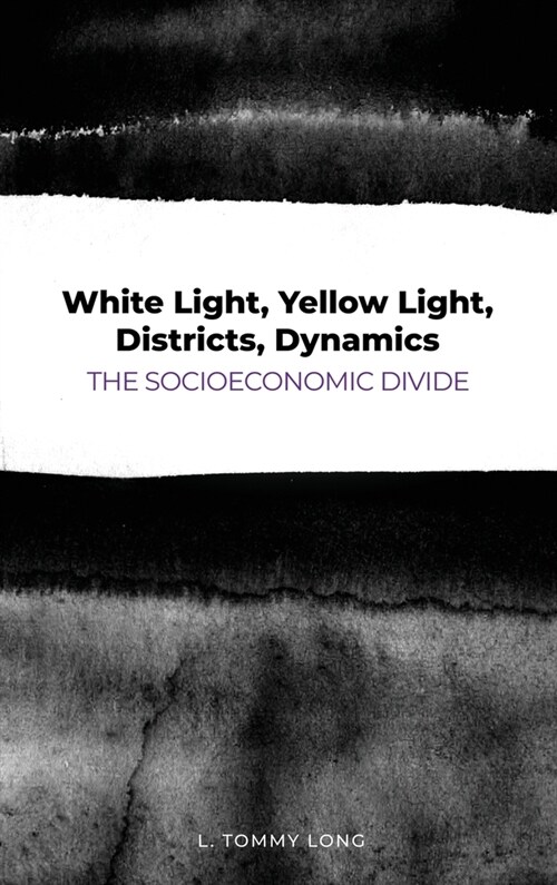 White Light, Yellow Light, Districts, Dynamics: The Socioeconomic Divide (Hardcover)