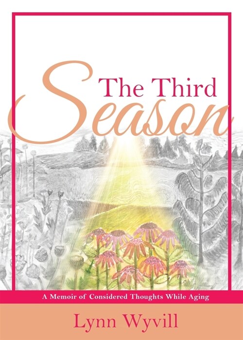 The Third Season: A Memoir of Considered Thoughts While Aging (Paperback)