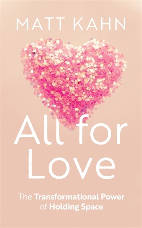 All for Love: The Transformative Power of Holding Space (Hardcover)