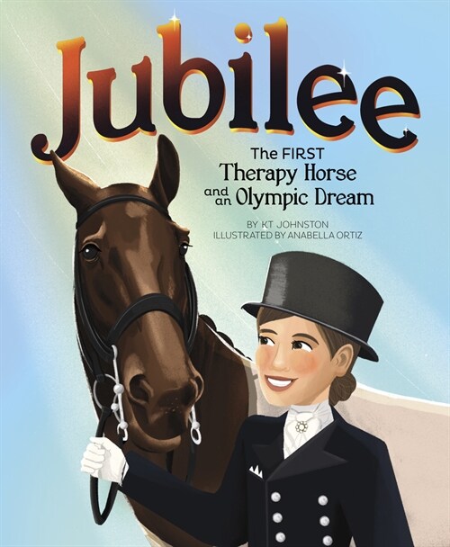 Jubilee: The First Therapy Horse and an Olympic Dream (Hardcover)