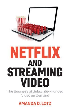 Netflix and Streaming Video : The Business of Subscriber-Funded Video on Demand (Hardcover)