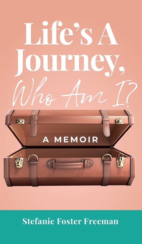 Lifes A Journey, Who Am I?: A Memoir (Hardcover)