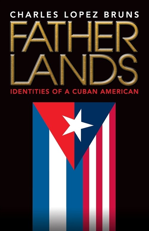 Fatherlands: Identities of a Cuban American (Paperback)