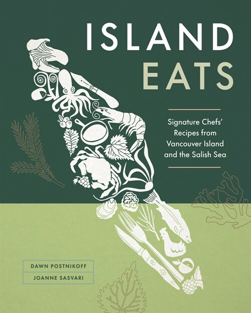 Island Eats: Signature Chefs Recipes from Vancouver Island and the Salish Sea (Hardcover)