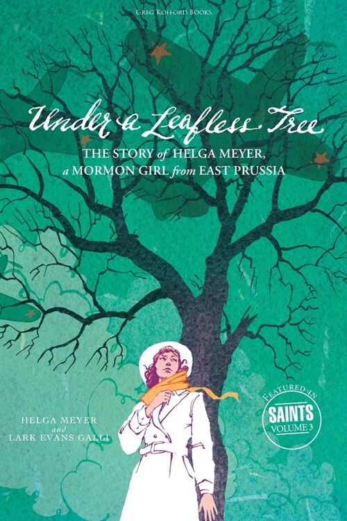 Under a Leafless Tree: The Story of Helga Meyer, a Mormon Girl from East Prussia (Paperback)