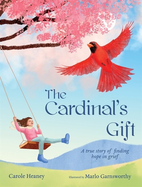 The Cardinals Gift: A True Story of Finding Hope in Grief (Hardcover)