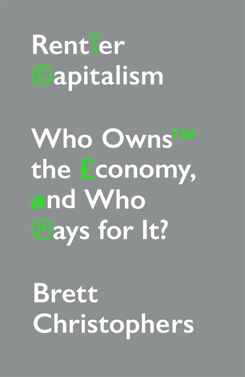 Rentier Capitalism : Who Owns the Economy, and Who Pays for It? (Paperback)