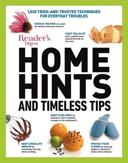 Home Hints and Timeless Tips: More Than 3,000 Tried-And-Trusted Techniques for Smart Housekeeping, Home Cooking, Beauty and Body Care, Natural Remed (Hardcover)