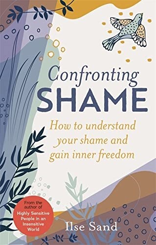 Confronting Shame : How to Understand Your Shame and Gain Inner Freedom (Paperback)