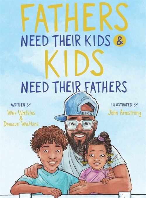 Fathers Need Their Kids & Kids Need Their Fathers (Hardcover)