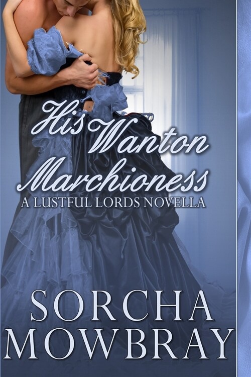 His Wanton Marchioness: A Steamy Victorian Romance (Paperback)