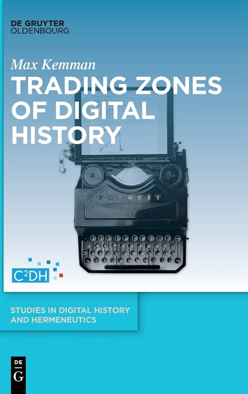 Trading Zones of Digital History (Hardcover)