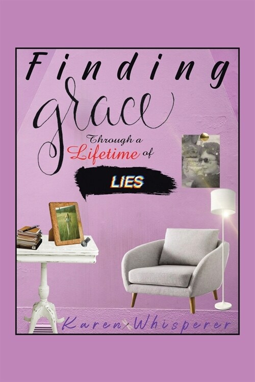 Finding Grace Through a Lifetime of Lies (Paperback)