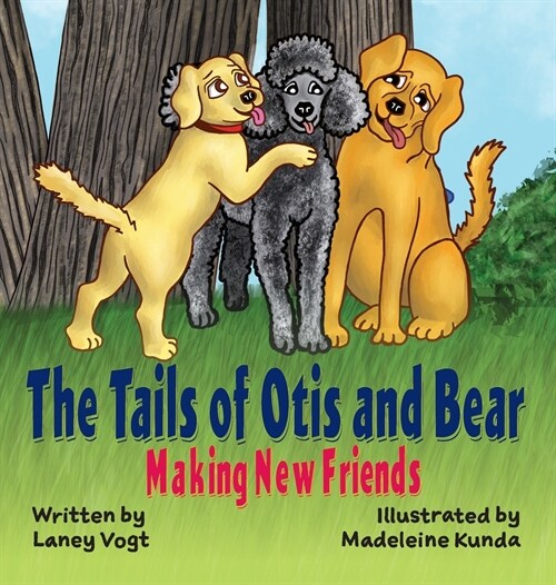 The Tails of Otis and Bear, Making New Friends (Hardcover)