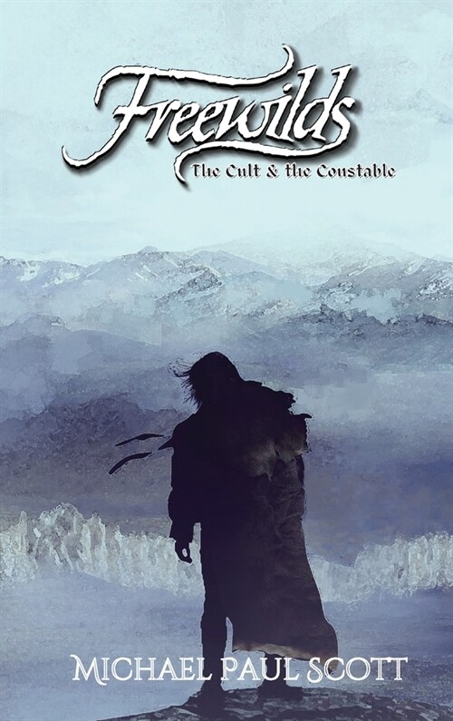 Freewilds: The Cult & the Constable (Hardcover)