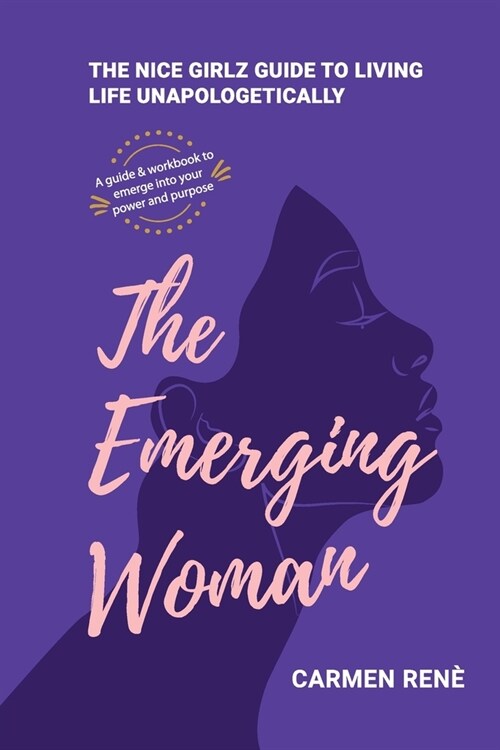 The Emerging Woman: The Nice Girlz Guide to Living Life Unapologetically (Paperback)