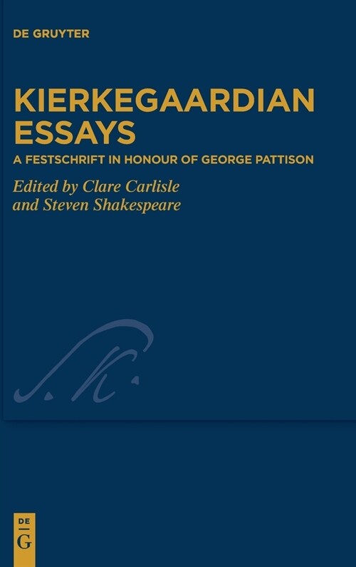 Kierkegaardian Essays: A Festschrift in Honour of George Pattison (Hardcover)