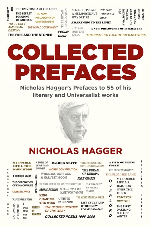 Collected Prefaces : Nicholas Haggers Prefaces to 55 of his literary and Universalist works (Paperback)
