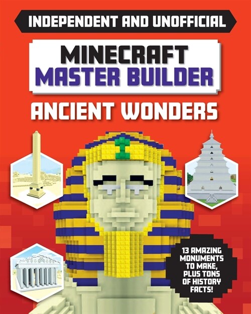 Master Builder: Minecraft Ancient Wonders (Independent & Unofficial): A Step-By-Step Guide to Building Your Own Ancient Buildings, Packed with Amazing (Paperback)