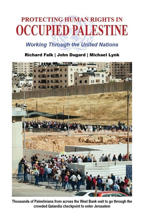 Protecting Human Rights in Occupied Palestine: Working Through the United Nations (Paperback)