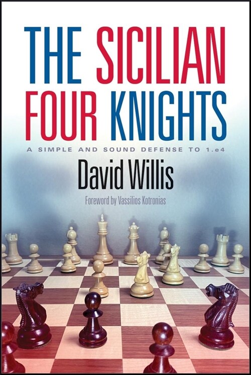 The Sicilian Four Knights: A Simple and Sound Defense to 1.E4 (Paperback)