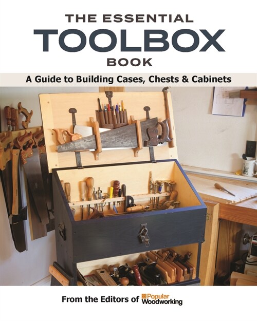 The Essential Toolbox Book : A Guide to Building Chests, Cases & Cabinets (Paperback)