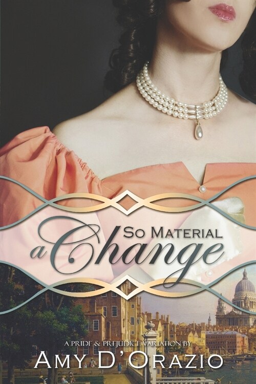 So Material a Change: A Pride & Prejudice Variation (Paperback)