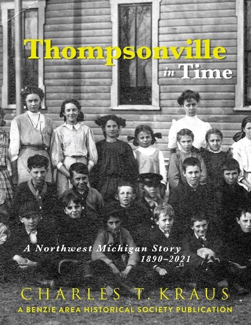 Thompsonville in Time: A Northwestern Michigan Story, 1890-2021 (Paperback)