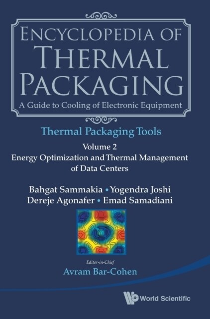 Encyclopedia of Thermal Packaging, Set 2: Thermal Packaging Tools - Volume 2: Energy Optimization and Thermal Management of Data Centers (Hardcover)