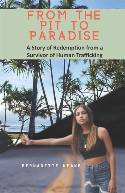 From the Pit to Paradise: A Story of Redemption from a Survivor of Human Trafficking (Paperback)