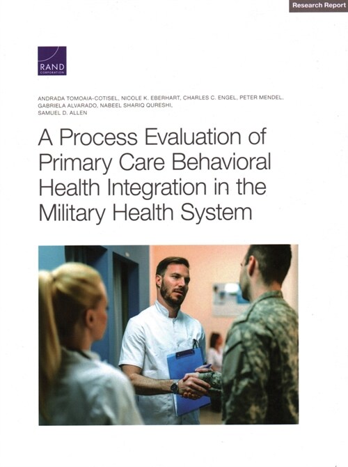 A Process Evaluation of Primary Care Behavioral Health Integration in the Military Health System (Paperback)