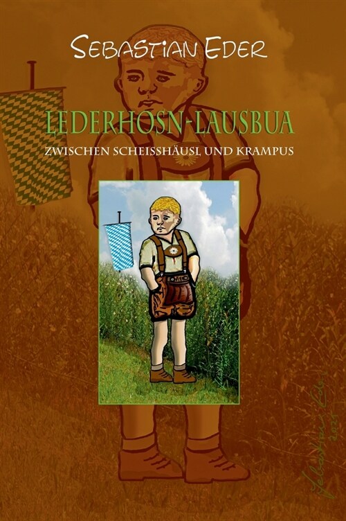 Lederhosn-Lausbua: Zwischen Scheissh?sl Und Krampus (Hardcover)