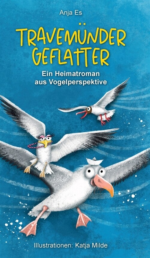 Travem?der Geflatter: Ein Heimatroman aus Vogelperspektive (Hardcover)