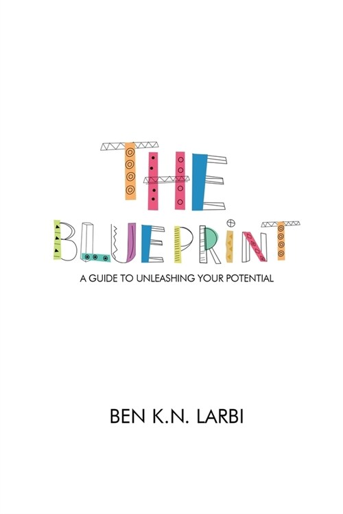 The Blueprint: A Guide to Unleashing Your Potential (Paperback)