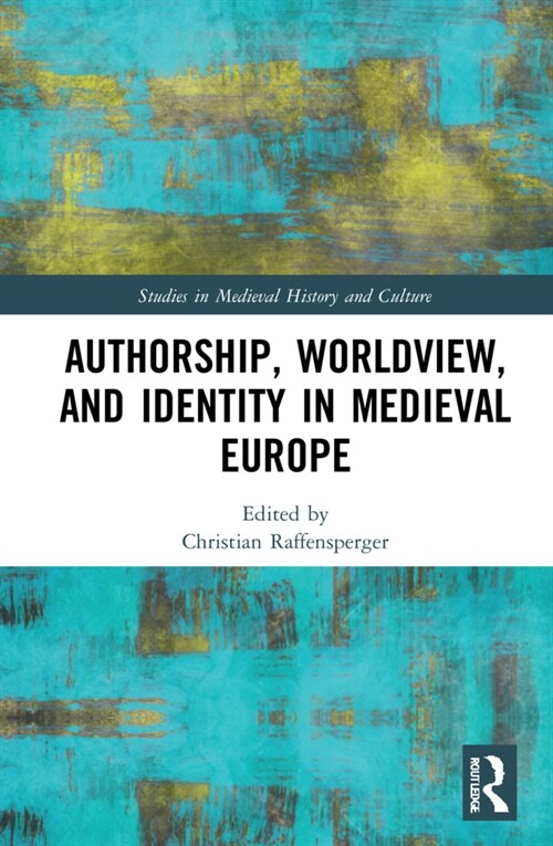Authorship, Worldview, and Identity in Medieval Europe (Hardcover, 1)