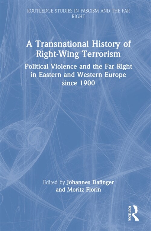 A Transnational History of Right-Wing Terrorism : Political Violence and the Far Right in Eastern and Western Europe since 1900 (Hardcover)