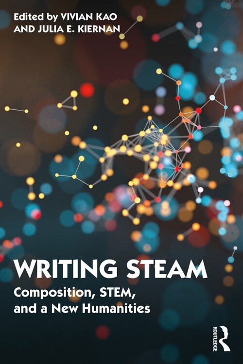 Writing STEAM : Composition, STEM, and a New Humanities (Paperback)