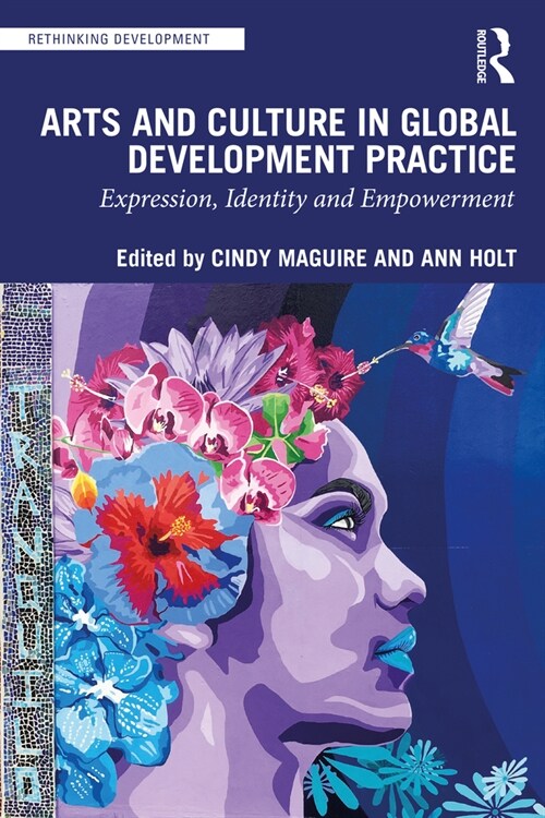 Arts and Culture in Global Development Practice : Expression, Identity and Empowerment (Paperback)