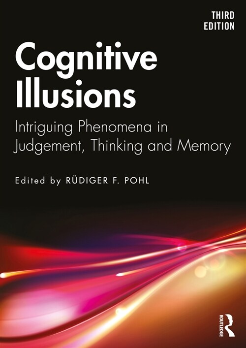 Cognitive Illusions : Intriguing Phenomena in Thinking, Judgment, and Memory (Paperback, 3 ed)