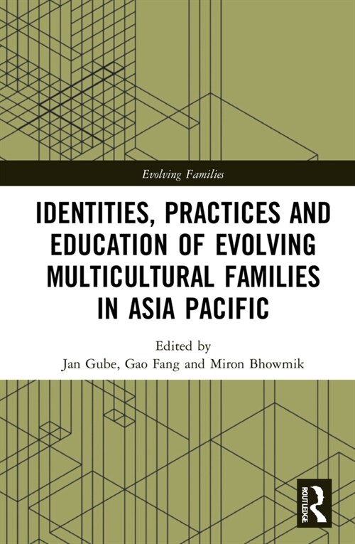 Identities, Practices and Education of Evolving Multicultural Families in Asia-Pacific (Hardcover)
