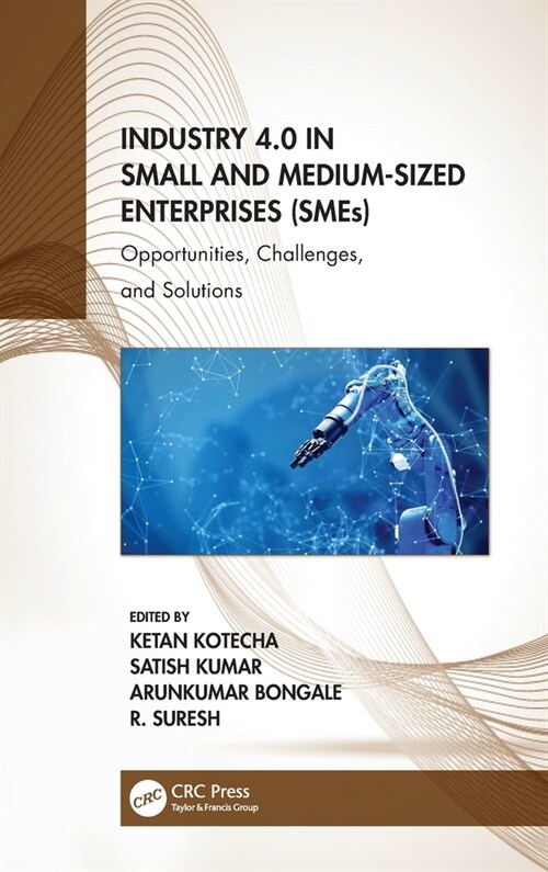 Industry 4.0 in Small and Medium-Sized Enterprises (SMEs) : Opportunities, Challenges, and Solutions (Hardcover)
