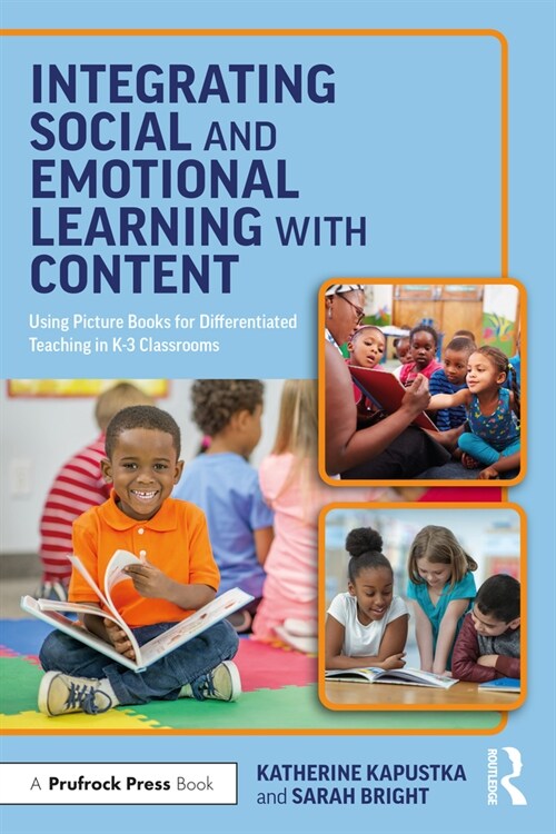 Integrating Social and Emotional Learning with Content : Using Picture Books for Differentiated Teaching in K-3 Classrooms (Paperback)