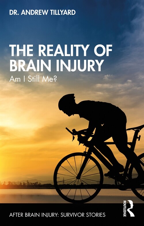 The Reality of Brain Injury : Am I Still Me? (Paperback)
