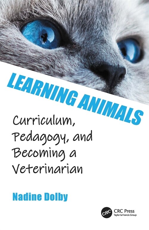 Learning Animals : Curriculum, Pedagogy and Becoming a Veterinarian (Paperback)